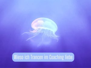 7 Gründe, wieso ich Trancen im Coaching liebe